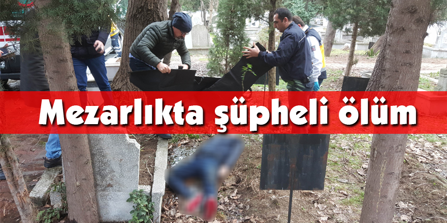 Mezarlıkta şüpheli ölüm