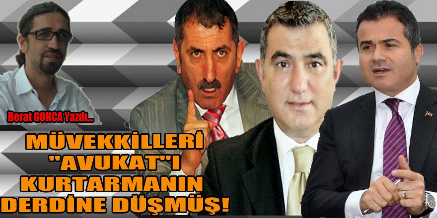 MÜVEKKİLLERİ "AVUKAT"I KURTARMANIN DERDİNE DÜŞMÜŞ!