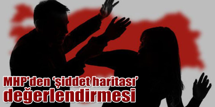 MHP'den ‘şiddet haritası’ değerlendirmesi