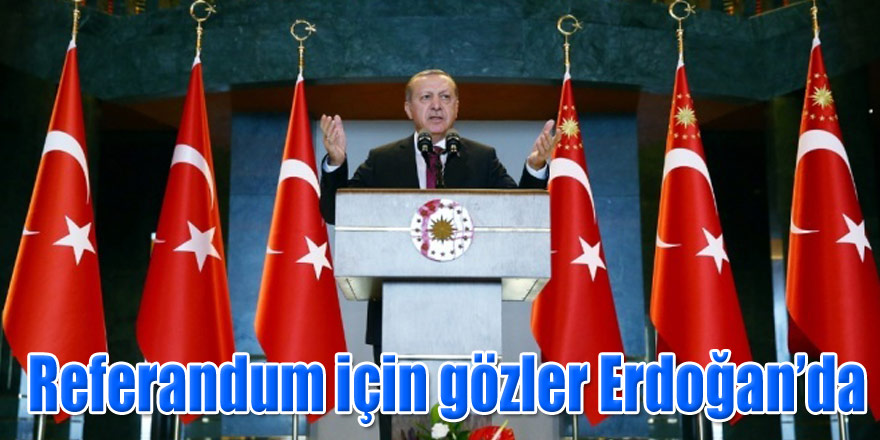 Referandum için gözler Erdoğan’da