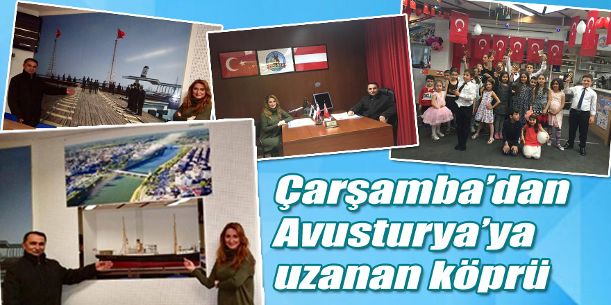 Çarşamba’dan Avusturya’ya uzanan köprü