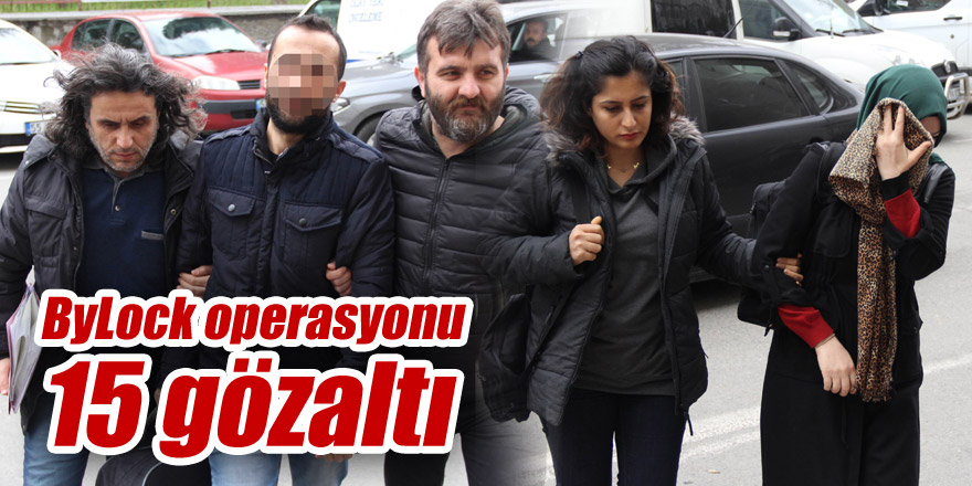 ByLock operasyonu: 15 gözaltı