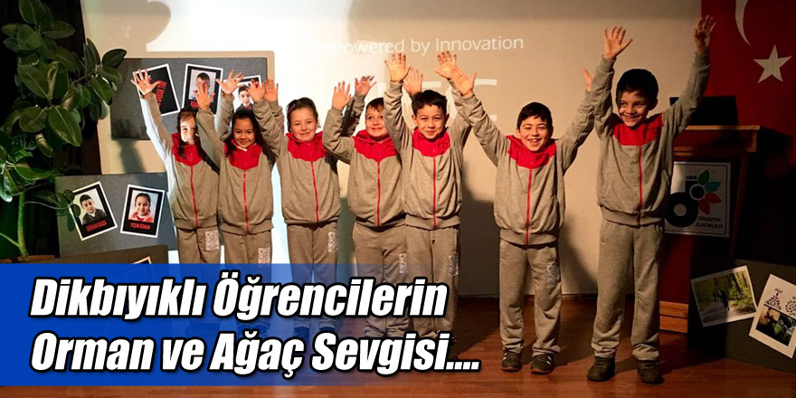 Dikbıyıklı Öğrencilerin Orman ve Ağaç Sevgisi….