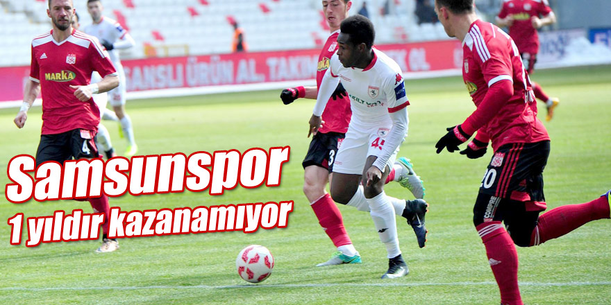 Samsunspor 1 yıldır kazanamıyor!