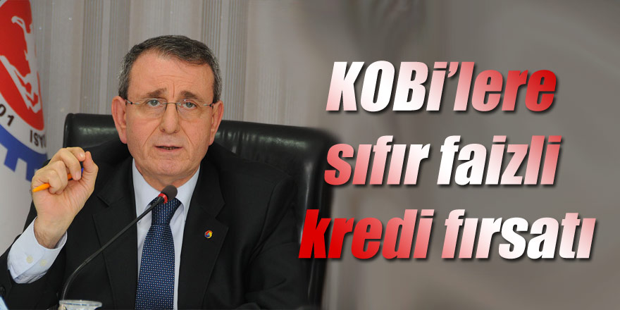 KOBİ’lere sıfır faizli kredi fırsatı