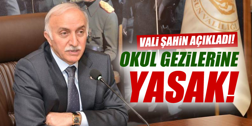 Şahin: “Okul gezileriyle ilgili İl Milli Eğitim Müdürlüğüne yasak getirdik” 