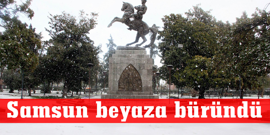 Samsun beyaza büründü