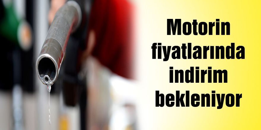 Motorin fiyatlarında indirim bekleniyor