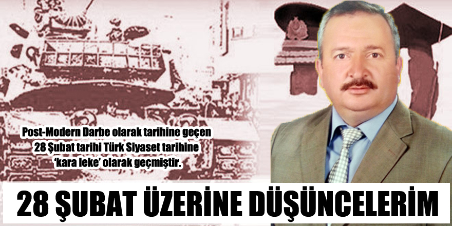 28 ŞUBAT ÜZERİNE DÜŞÜNCELERİM