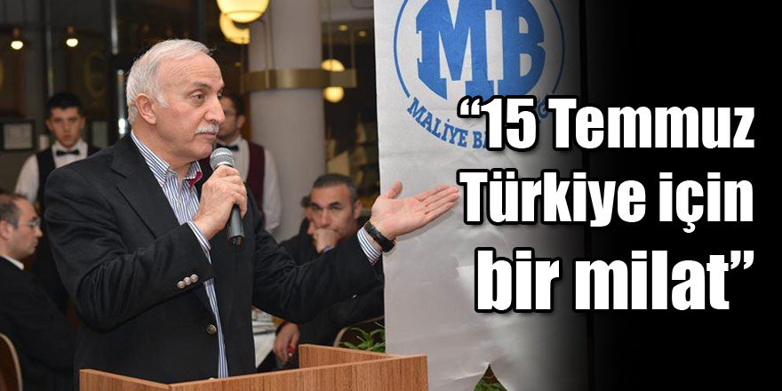  “15 Temmuz Türkiye için bir milat”