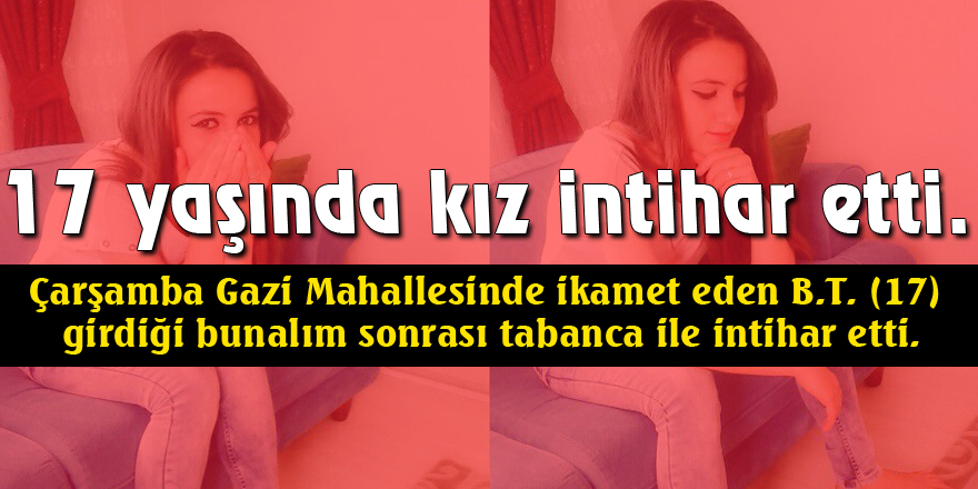 17 yaşında kız intihar etti.