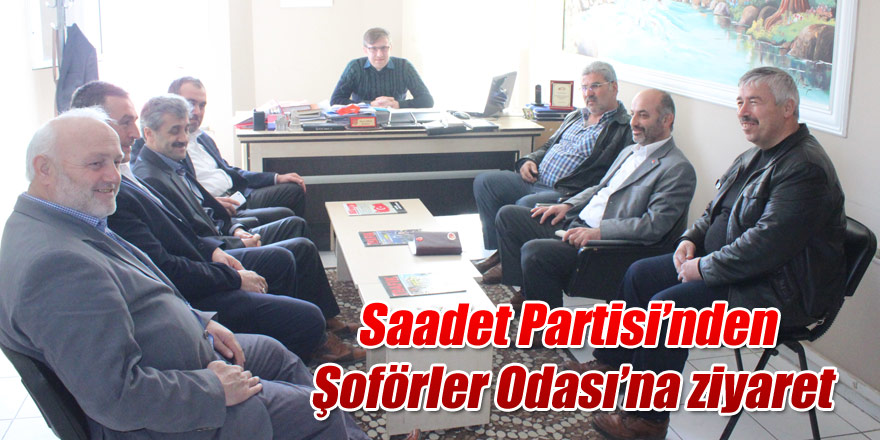 Saadet Partisi’nden Şoförler Odası’na ziyaret