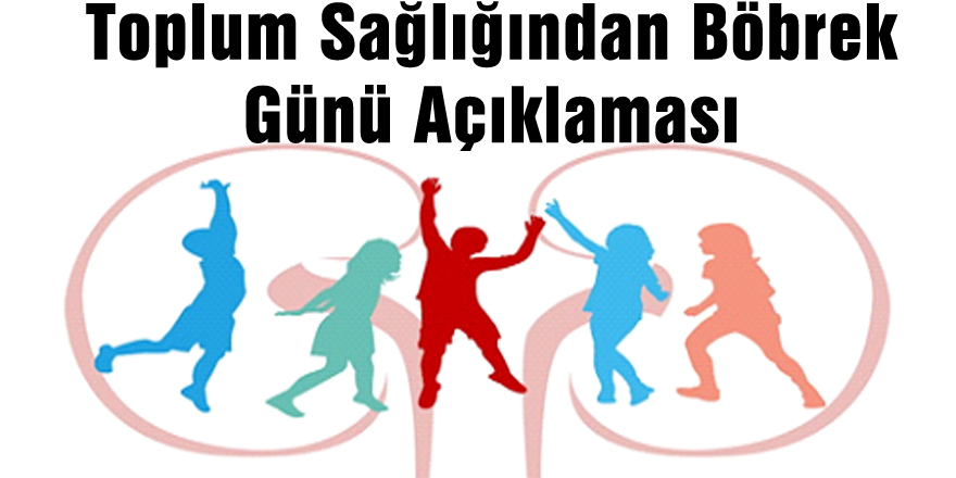 Toplum Sağlığından Böbrek Günü Açıklaması