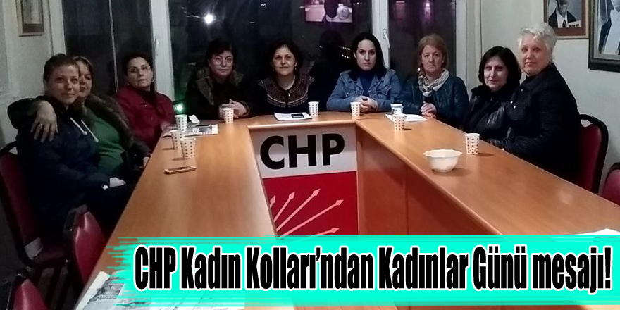 CHP Kadın Kolları’ndan Kadınlar Günü mesajı!