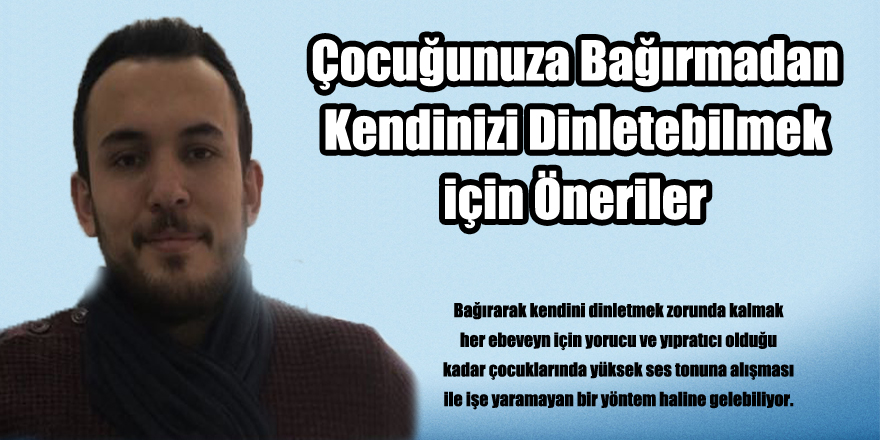 Çocuğunuza Bağırmadan Kendinizi Dinletebilmek için Öneriler