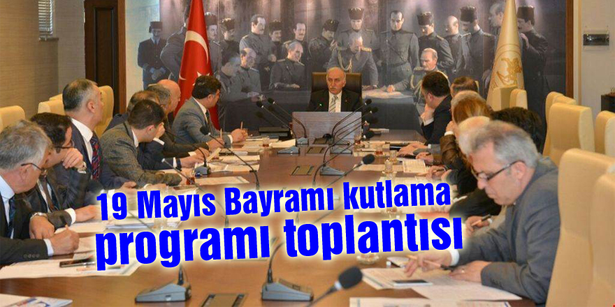 19 Mayıs Bayramı kutlama programı toplantısı