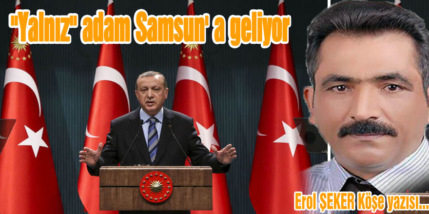 CANLI"Yalnız" adam Samsun' a geliyor"CANLI