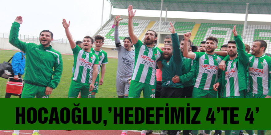 HOCAOĞLU,’HEDEFİMİZ 4’TE 4’