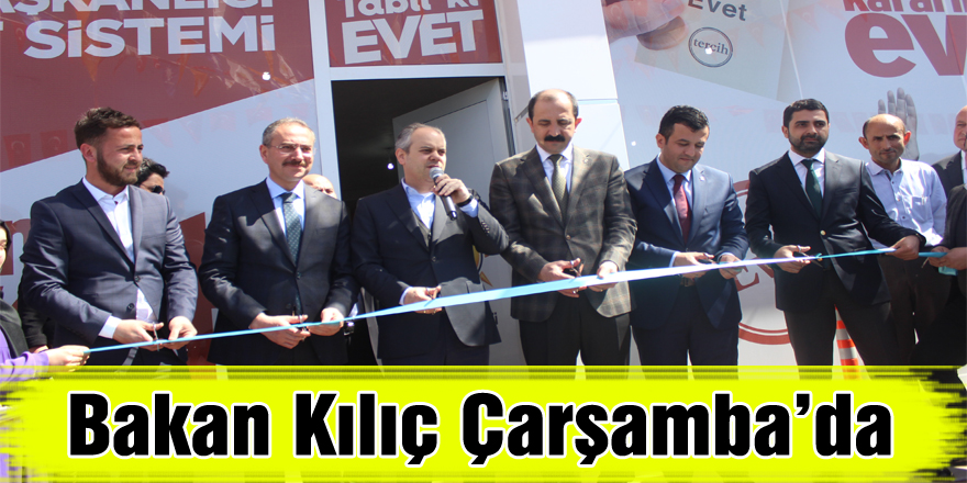 Bakan Kılıç Çarşamba’da