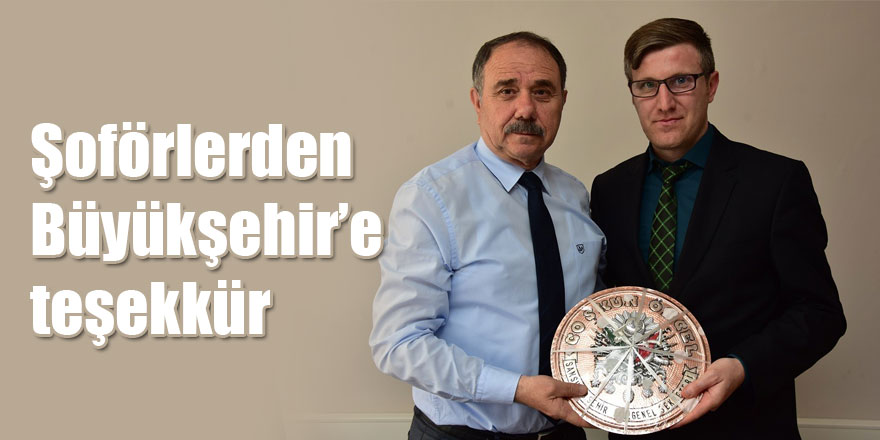 Şoförlerden Büyükşehir’e teşekkür