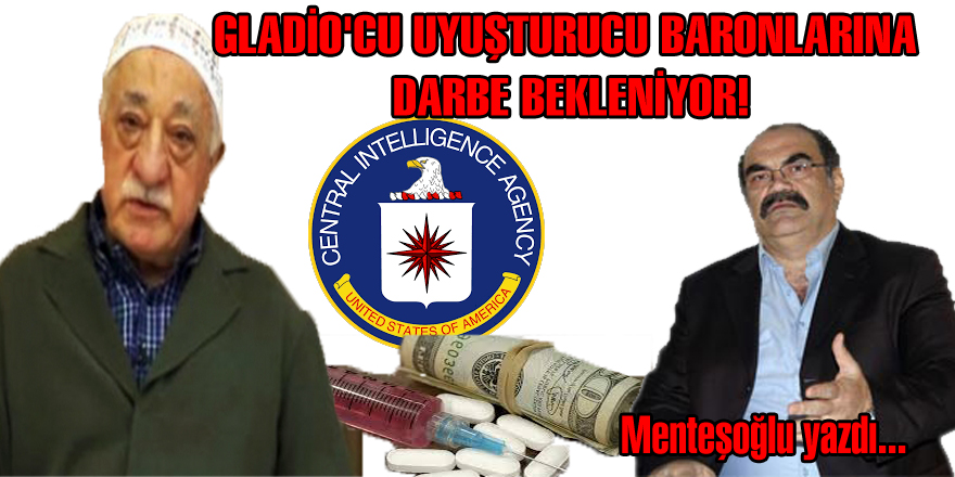 GLADİO'CU UYUŞTURUCU BARONLARINA DARBE BEKLENİYOR!