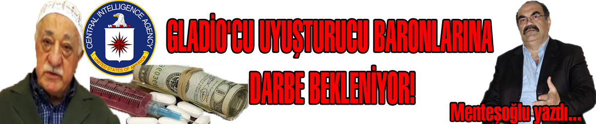 GLADİO'CU UYUŞTURUCU BARONLARINA DARBE BEKLENİYOR!