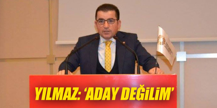 AHMET YILMAZ YENİDEN ADAY OLMAYACAK