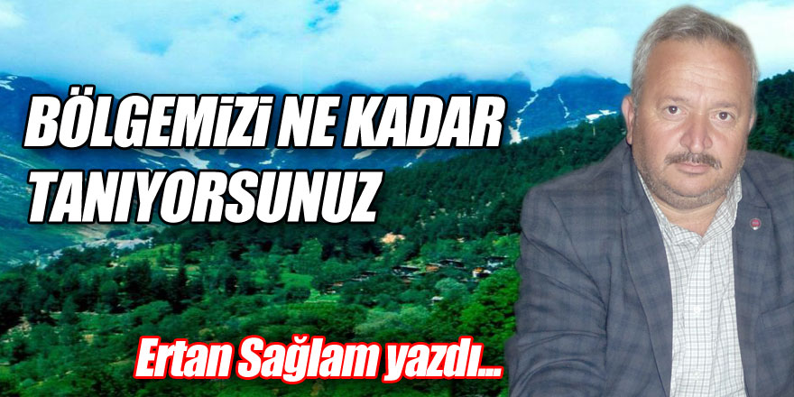 BÖLGEMİZİ NE KADAR TANIYORSUNUZ