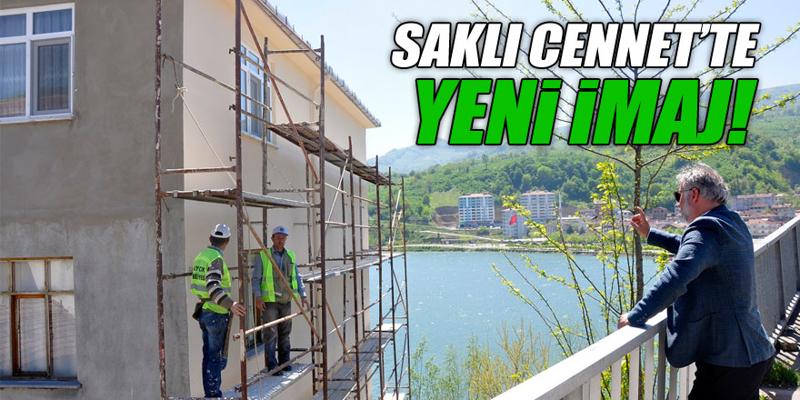 SAKLI CENNET’TE YENİ İMAJ