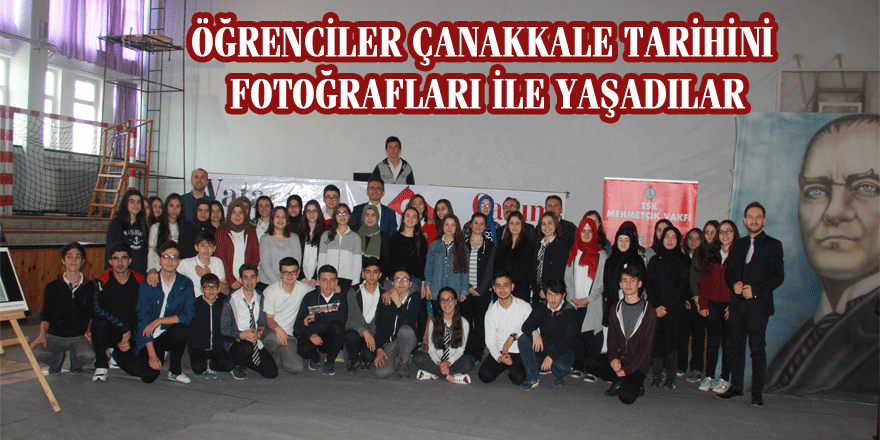 ÖĞRENCİLER ÇANAKKALE TARİHİNİ FOTOĞRAFLARI İLE YAŞADILAR