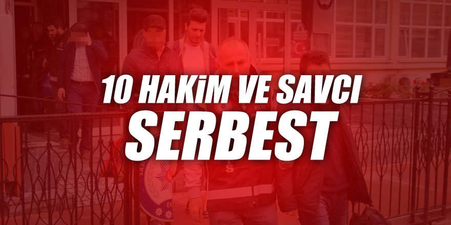 FETÖ'den 10 hakim ve savcıya adli kontrol