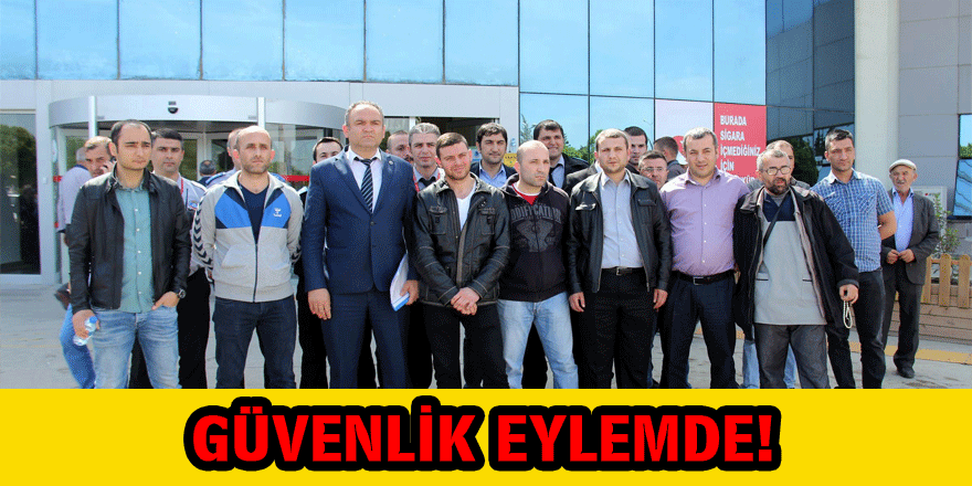 GÜVENLİK EYLEMDE!