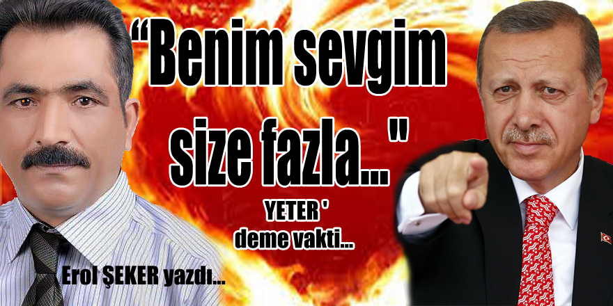 ‘Reis: "Benim sevgim size fazla..." demeli'