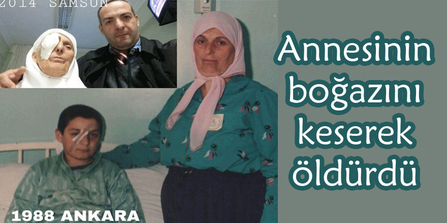 Annesini boğazını keserek öldürdü