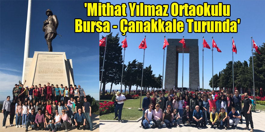 'Mithat Yılmaz Ortaokulu Bursa - Çanakkale Turunda'