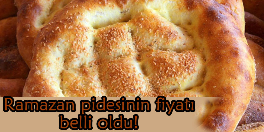 Ramazan pidesinin fiyatı belli oldu!