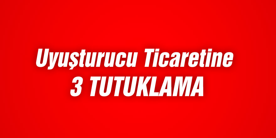 Samsun'da uyuşturucu ticareti zanlısı 3 kişi tutuklandı