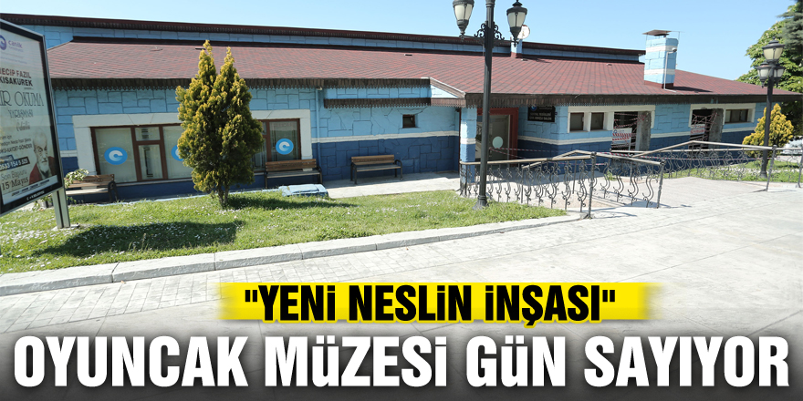 Oyuncak Müzesi gün sayıyor