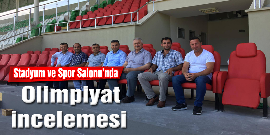 Stadyum ve Spor Salonu’nda Olimpiyat incelemesi