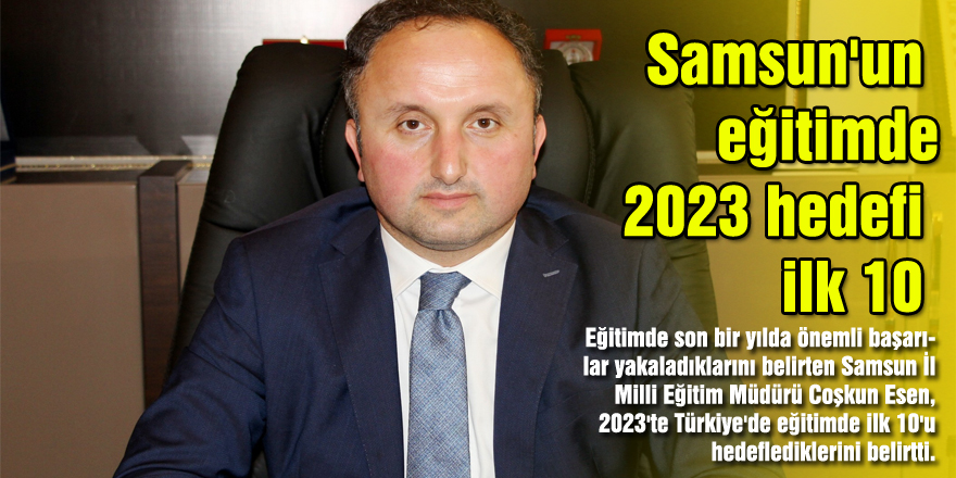 Samsun'un eğitimde 2023 hedefi ilk 10