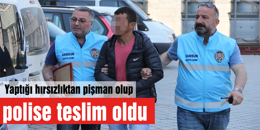 Yaptığı hırsızlıktan pişman olup polise teslim oldu