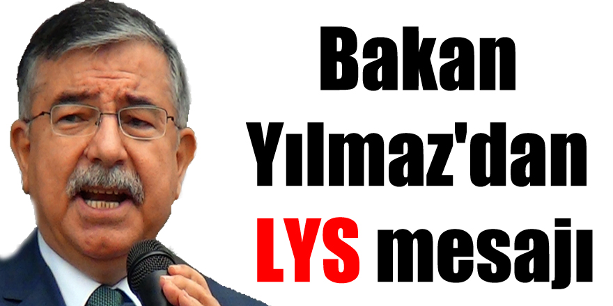 Bakan Yılmaz'dan LYS mesajı