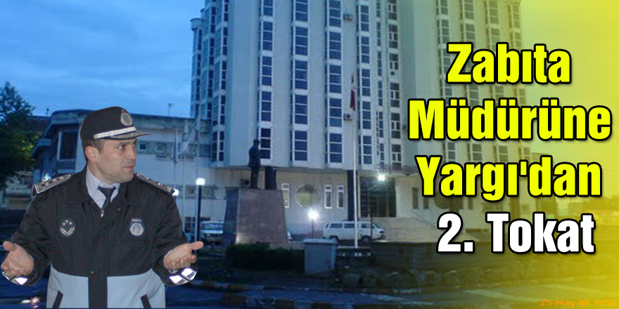 Zabıta Müdürüne Yargı'dan  2. Tokat