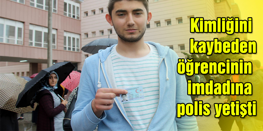 Kimliğini kaybeden öğrencinin imdadına polis yetişti