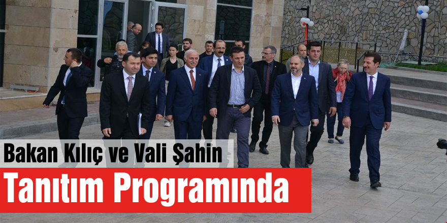 Bakan Kılıç ve Vali Şahin Tanıtım Programında