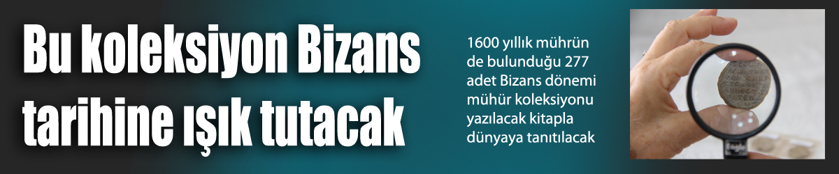 Bu koleksiyon Bizans tarihine ışık tutacak