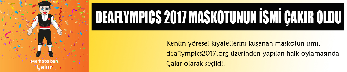 DEAFLYMPICS 2017 MASKOTUNUN İSMİ ÇAKIR OLDU