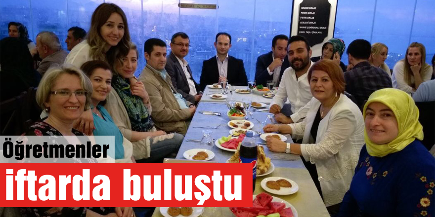 Öğretmenler iftarda buluştu