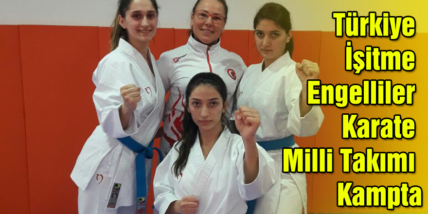 Türkiye İşitme Engelliler Karate Milli Takımı Kampta