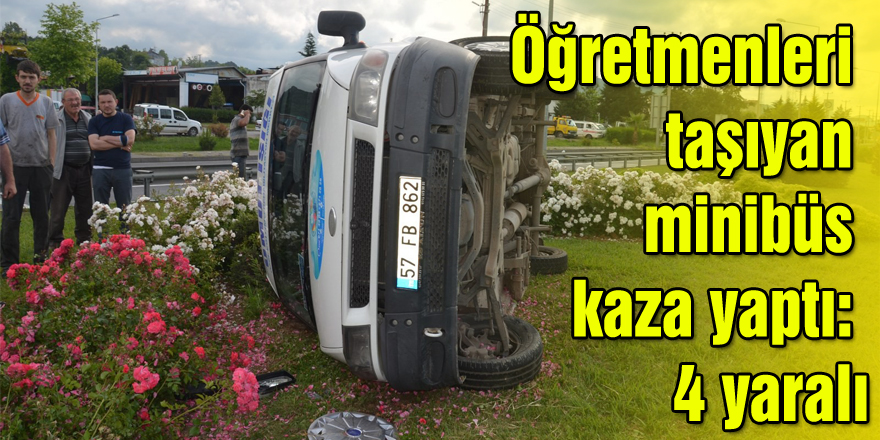 Öğretmenleri taşıyan minibüs kaza yaptı: 4 yaralı